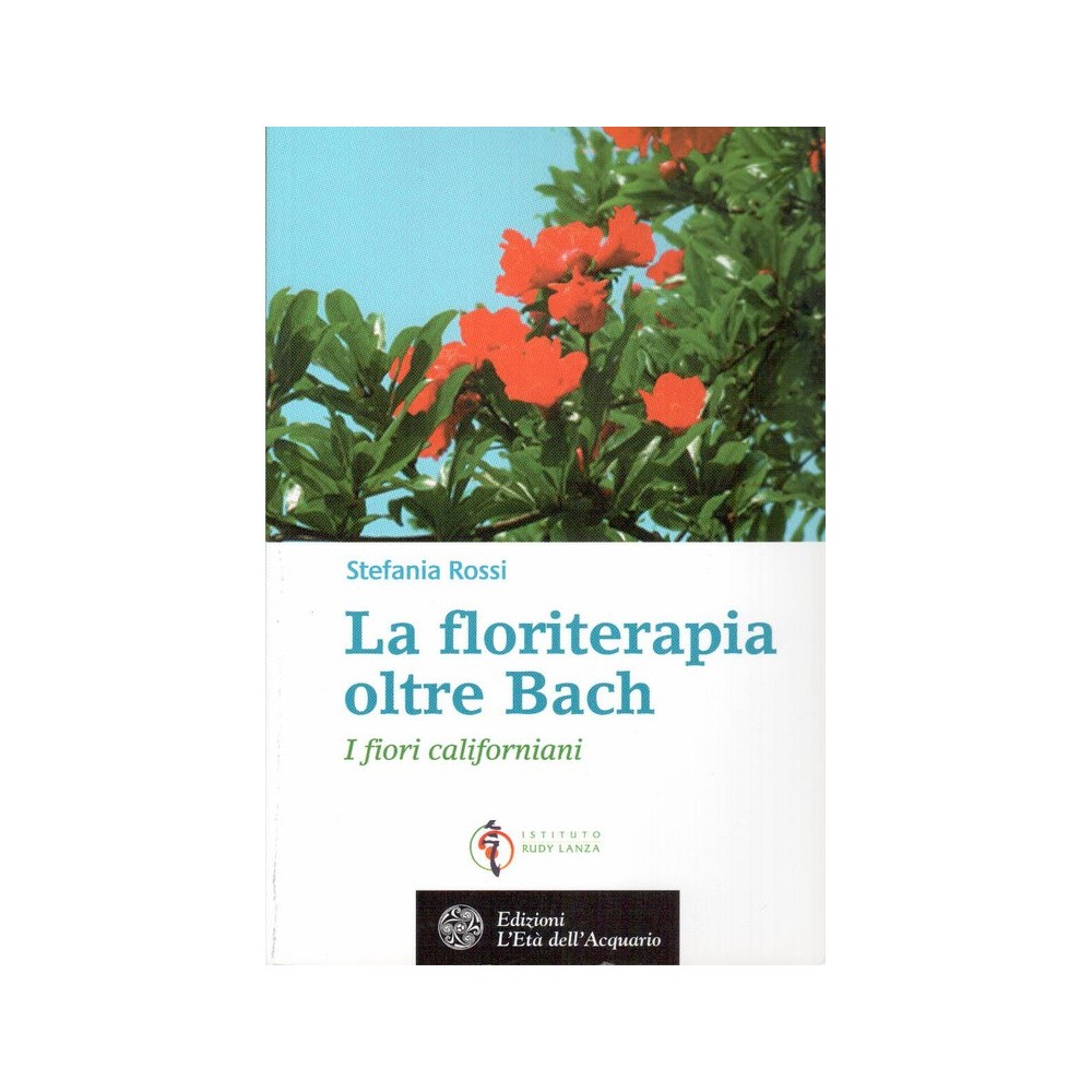 Libro Floriterapia - La Floriterapia oltre Bach - I Fiori Californiani