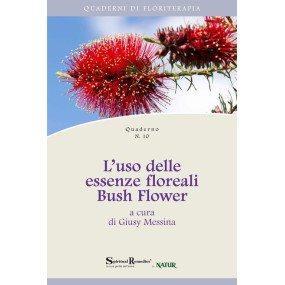 Quaderno di Floriterapia n° 10: L'uso delle essenze floreali Bush Flower
