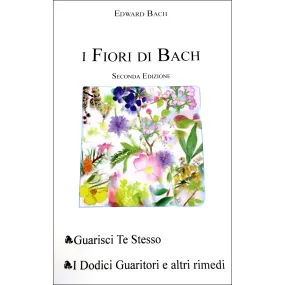 Bachblütenbuch – Heile dich selbst – Die zwölf Heiler