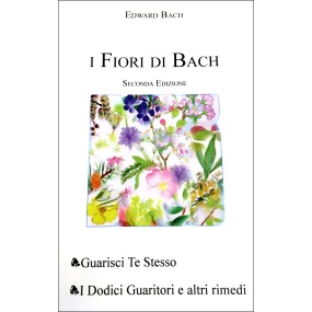 Libro Fiori di Bach - Guarisci Te Stesso - I Dodici Guaritori