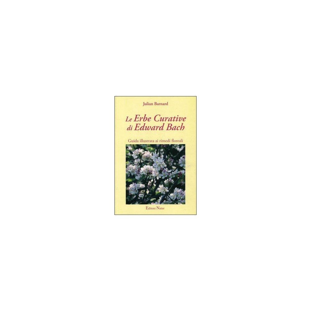 Libro Fiori di Bach - Le Erbe Curative Di Edward Bach - Julian Barnard